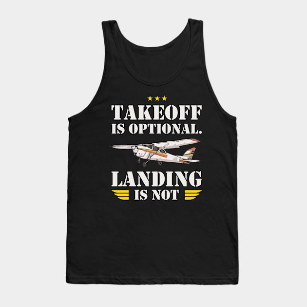 Takeoff is optional. Landing is not ! Tank Top by Pannolinno